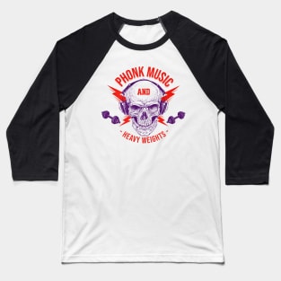 Phonk Music and Heavy Weights Baseball T-Shirt